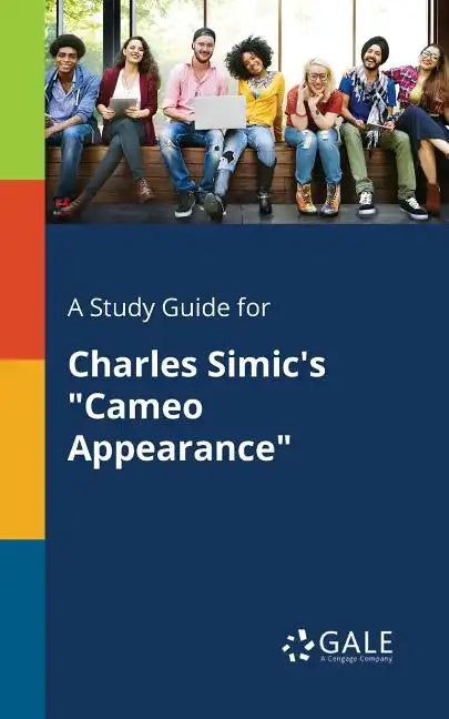 A Study Guide for Charles Simic's "Cameo Appearance" - Paperback