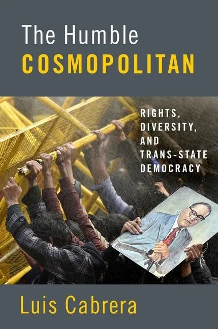 Humble Cosmopolitan: Rights, Diversity, and Trans-State Democracy - Paperback