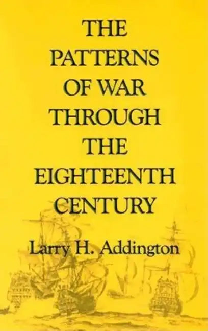 The Patterns of War Through the Eighteenth Century - Paperback