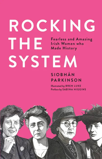 Rocking the System: Fearless and Amazing Irish Women Who Made History - Paperback