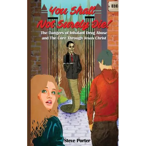 You Shall Not Surely Die!: The Dangers of Inhalant Drug Abuse and The Cure Through Jesus Christ - Paperback
