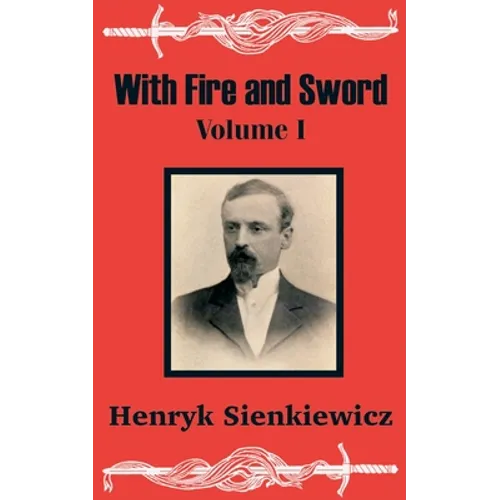 With Fire and Sword (Volume One) - Paperback