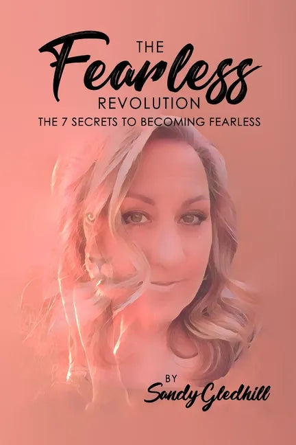The Fearless Revolution: The 7 Secrets to Becoming Fearless - Paperback