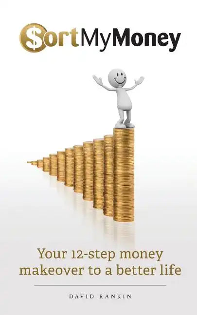 Sort My Money: Your 12-step money makeover to a better life - Paperback