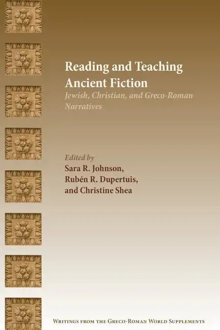 Reading and Teaching Ancient Fiction: Jewish, Christian, and Greco-Roman Narratives - Paperback