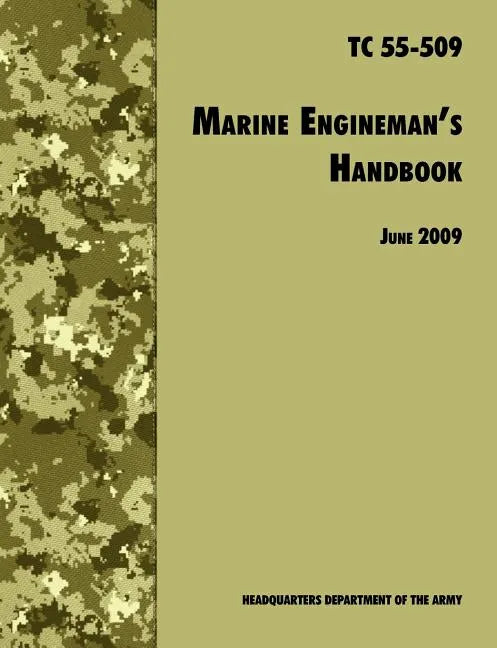 The Marine Engineman's Handbook: The Official U.S. Army Training Handbook TC 55-509 - Paperback