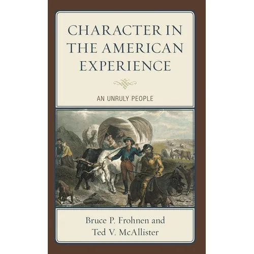 Character in the American Experience: An Unruly People - Paperback