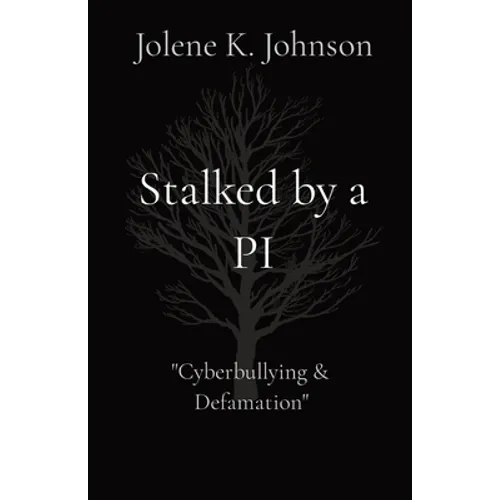 Stalked by a PI: The Untold Story of Cyberbullying - Paperback