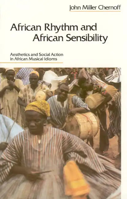 African Rhythm and African Sensibility: Aesthetics and Social Action in African Musical Idioms - Paperback