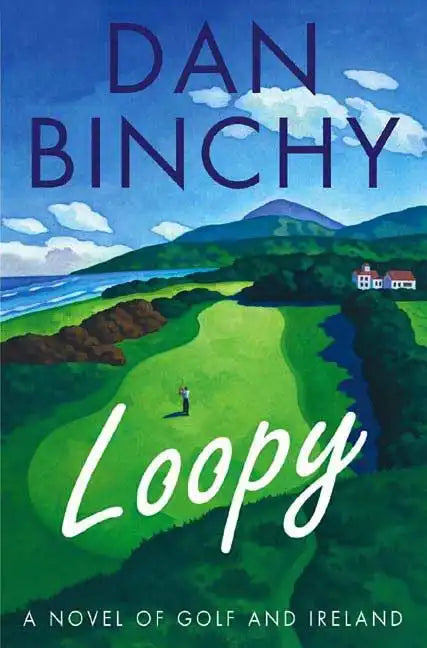 Loopy: A Novel of Golf and Ireland - Paperback