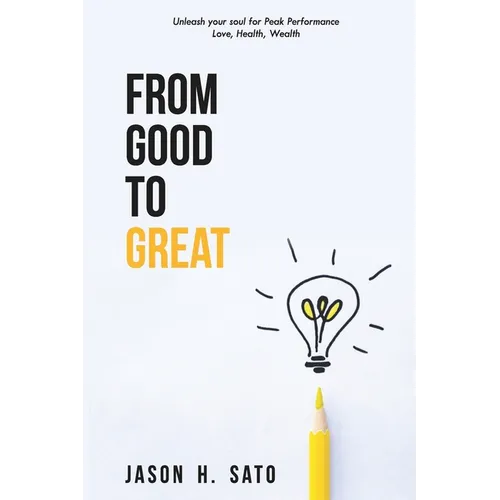 From Good to Great: Unleash Your Soul for Peak Performance - Paperback