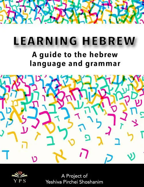 Learning Hebrew: A Guide to the Hebrew Language and Grammar - Paperback