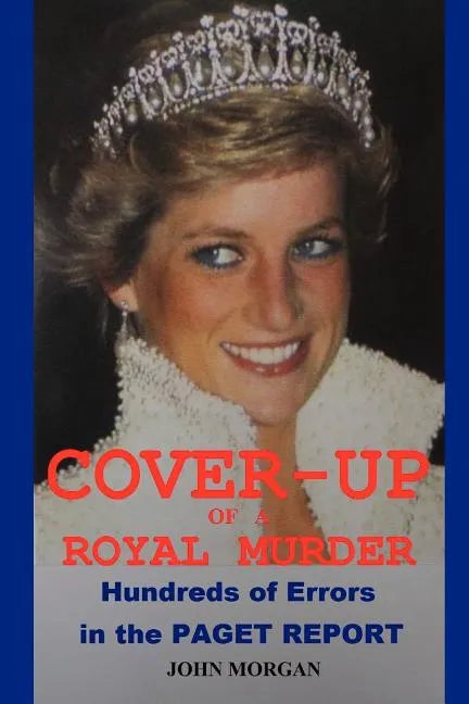 Cover-Up of a Royal Murder: Hundreds of Errors in the Paget Report - Paperback