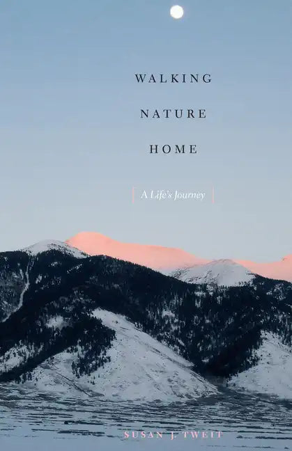Walking Nature Home: A Life's Journey - Paperback