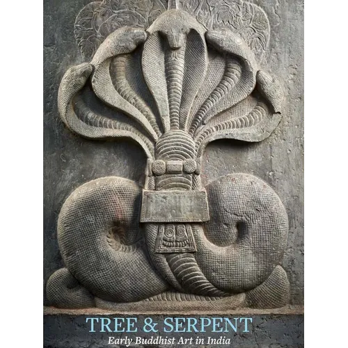 Tree & Serpent: Early Buddhist Art in India - Hardcover