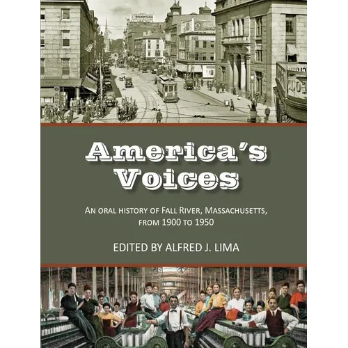 America's Voices: An Oral History of Fall River, Massachusetts, from 1900 to 1950 - Paperback
