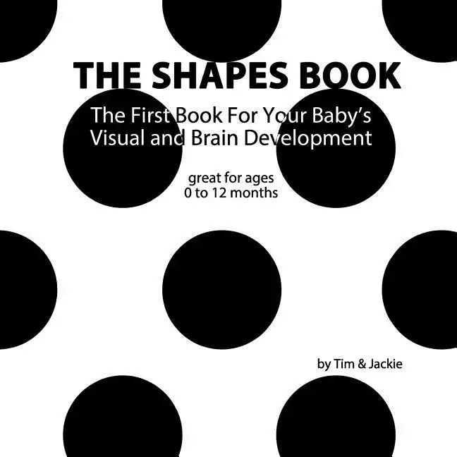 The Shapes Book: The First Book For Your Baby's Visual and Brain Development - Paperback