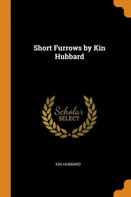 Short Furrows by Kin Hubbard - Paperback