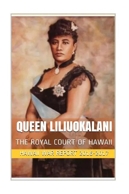 Queen Liliuokalani: The Overthrow of the Hawaiian Kingdom - Paperback