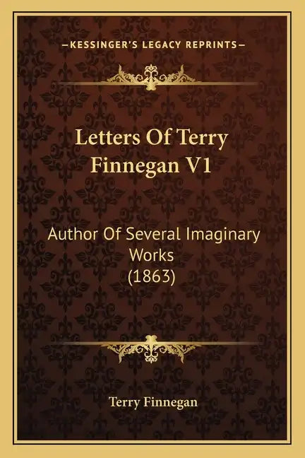 Letters Of Terry Finnegan V1: Author Of Several Imaginary Works (1863) - Paperback