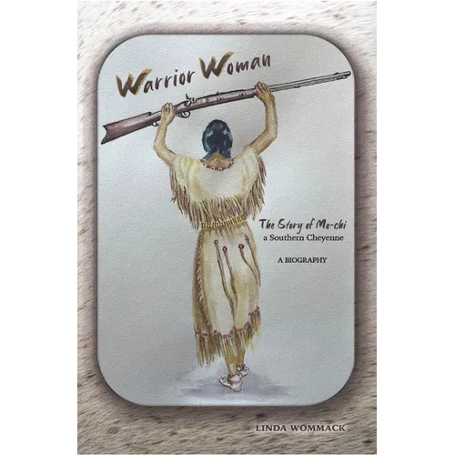Warrior Woman: The Story of Mo-CHI a Southern Cheyenne - Hardcover