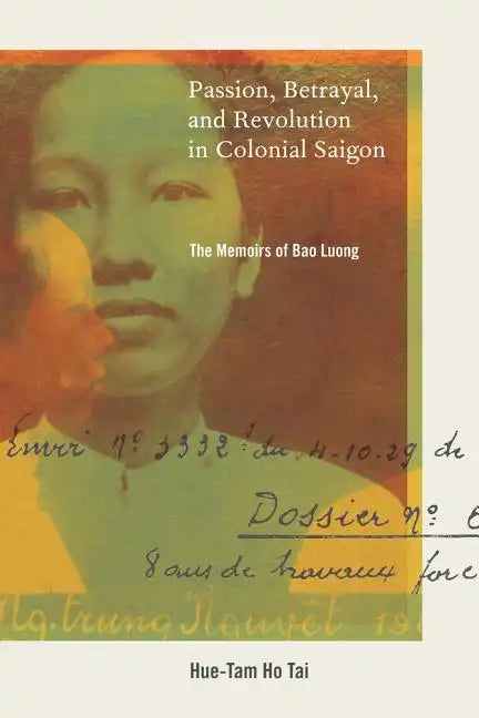 Passion, Betrayal, and Revolution in Colonial Saigon: The Memoirs of Bao Luong - Paperback