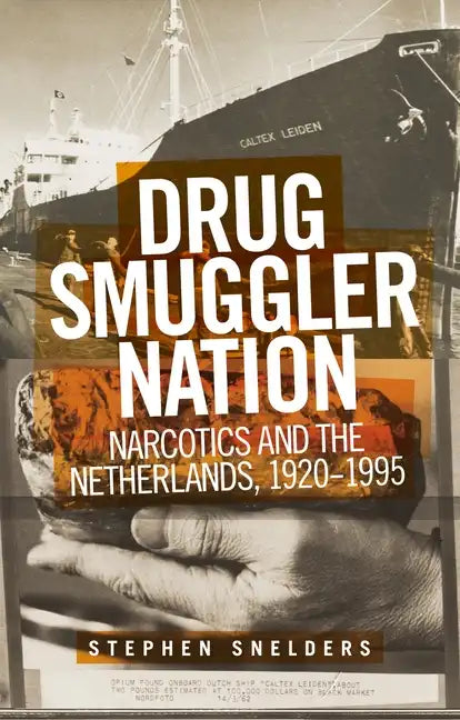 Drug Smuggler Nation: Narcotics and the Netherlands, 1920-1995 - Paperback