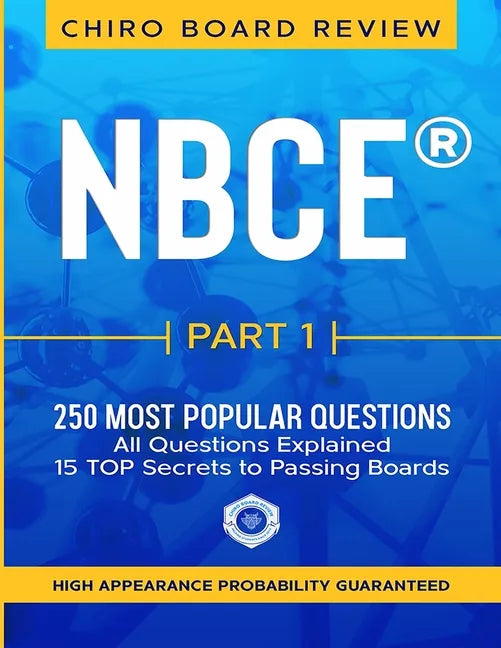 NBCE(R) PART 1 Chiropractic Board Review: 250 most popular questions for Part 1 Boards. - Paperback