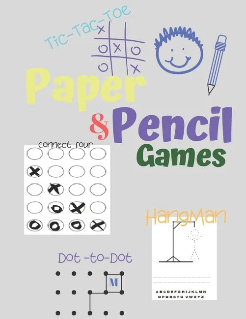 Paper & Pencil Games: Paper & Pencil Games: 2 Player Activity Book - Tic-Tac-Toe, Dots and Boxes - Noughts And Crosses (X and O) - Hangman - - Paperback