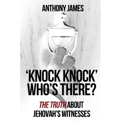 'Knock Knock' Who's There?: 'The Truth' About Jehovah's Witnesses - Paperback