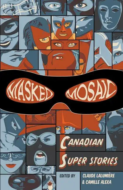 Masked Mosaic: Canadian Super Stories - Paperback