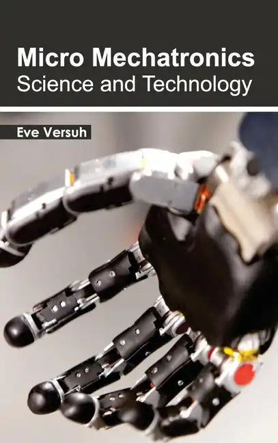 Micro Mechatronics: Science and Technology - Hardcover