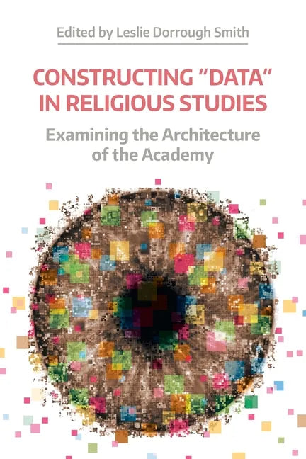 Constructing 'Data' in Religious Studies: Examining the Architecture of the Academy - Paperback
