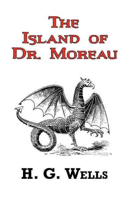 The Island of Dr. Moreau - The Classic Tale by H. G. Wells - Paperback