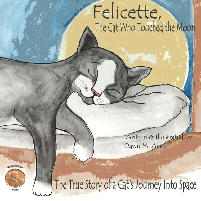 Felicette, The Cat Who Touched the Moon: The True Story of a Cat's Journey Into Space - Paperback