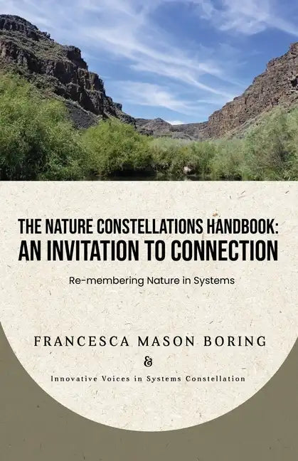 The Nature Constellations Handbook: An Invitation to Connection: Re-membering Nature in Systems - Paperback