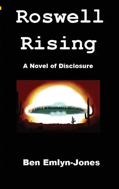 Roswell Rising: a Novel of Disclosure - Paperback