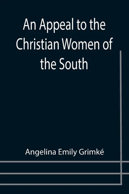 An Appeal to the Christian Women of the South - Paperback