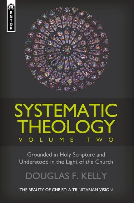 Systematic Theology, Volume 2: The Beauty of Christ - A Trinitarian Vision - Hardcover