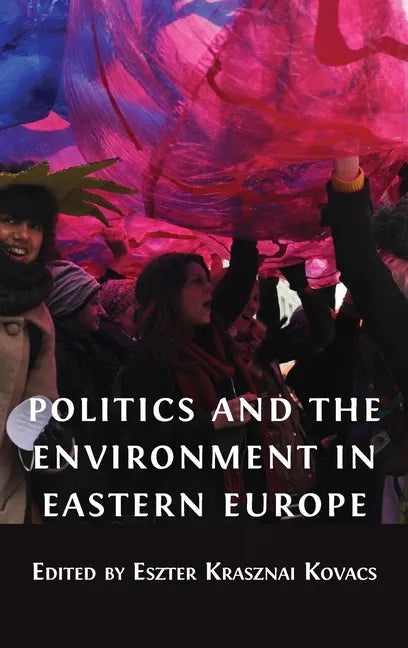 Politics and the Environment in Eastern Europe - Hardcover