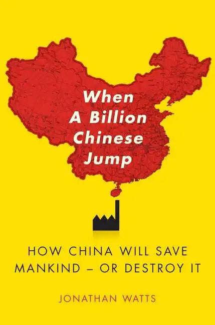 When a Billion Chinese Jump: How China Will Save Mankind -- Or Destroy It - Paperback