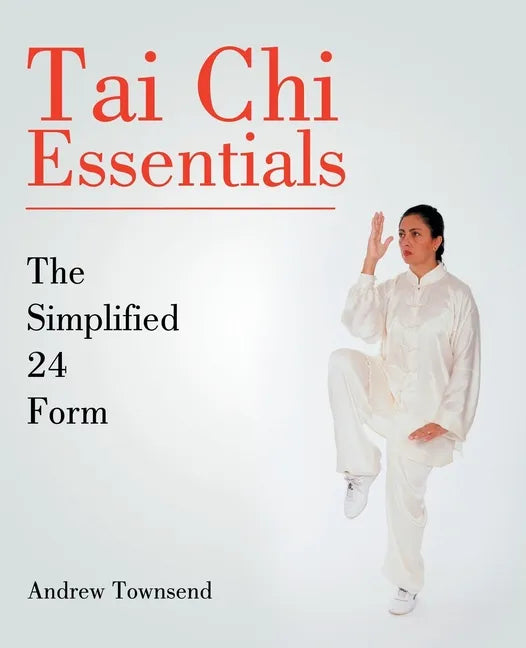 Tai Chi Essentials: The Simplified 24 Form - Paperback