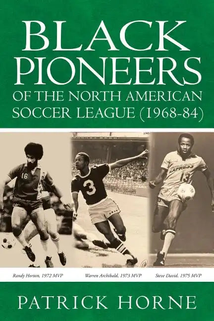 Black Pioneers of the North American Soccer League (1968-84). - Paperback