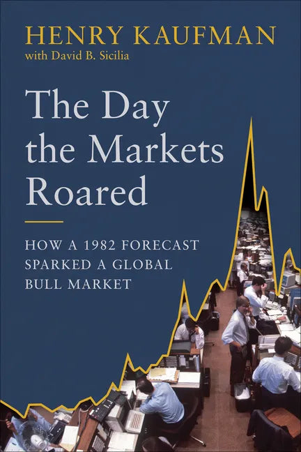 The Day the Markets Roared: How a 1982 Forecast Sparked a Global Bull Market - Hardcover