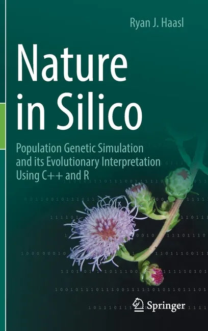 Nature in Silico: Population Genetic Simulation and Its Evolutionary Interpretation Using C++ and R - Hardcover