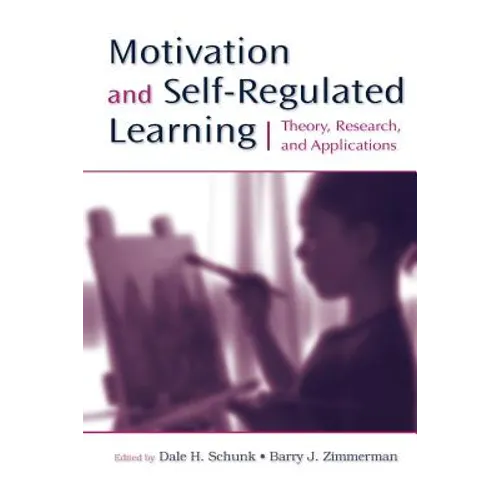 Motivation and Self-Regulated Learning: Theory, Research, and Applications - Paperback