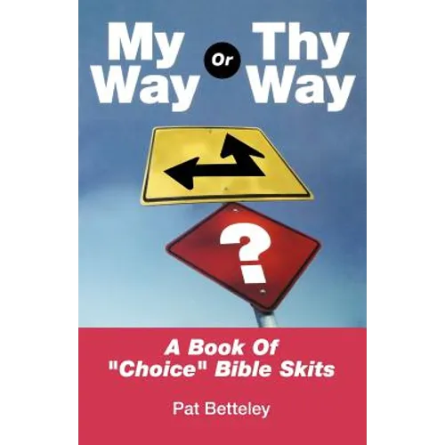 My Way or Thy Way: A Book of Choice Bible Skits - Paperback