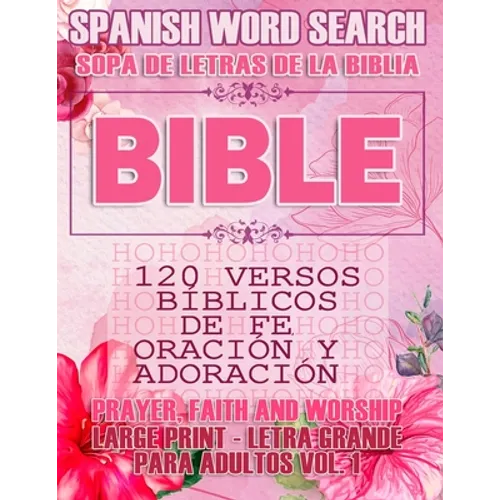 Spanish Bible Word Search (Sopa de letras de la Biblia) 120 Versos bíblicos de fe, oración y adoración (Faith, Prayer and Wordship) Large Print - Letr - Paperback