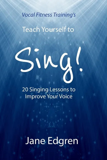Vocal Fitness Training's Teach Yourself to Sing!: 20 Singing Lessons to Improve Your Voice (Book, Online Audio, Instructional Videos and Interactive P - Paperback