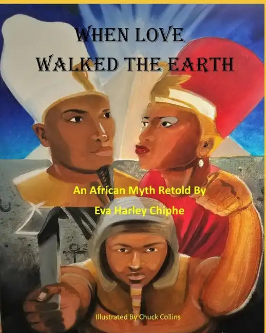 When Love Walked The Earth: An African Myth Retold By - Paperback